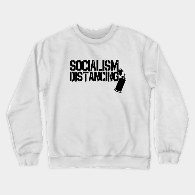 SOCIALISM DISTANCING - FREE SPEECH SHOP Crewneck Sweatshirt by FREE SPEECH SHOP